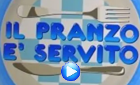 Il Pranzo � Servito